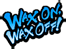 WAX ON. WAX OFF! bonus